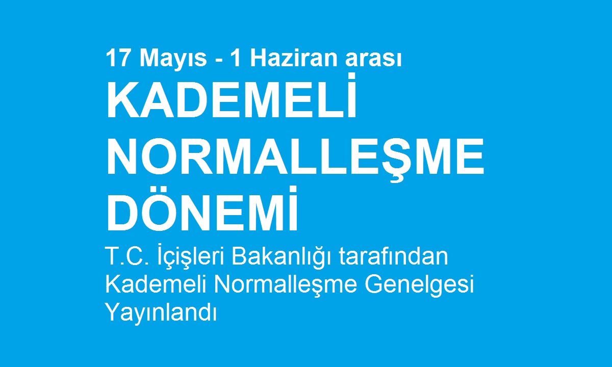 Kademeli Normalleşme Tedbirleri Genelgesi Yayınlandı