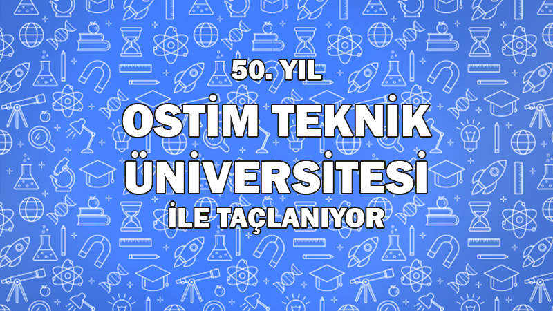 50. Yıl OSTİM Teknik Üniversitesiyle Taçlanıyor